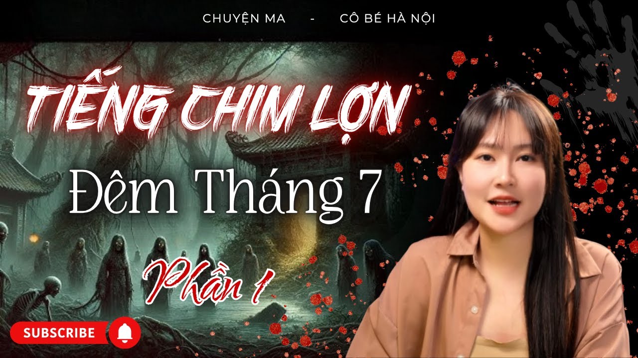 Chuyện Ma: Tiếng Chim Lợn Tháng 7 - Cái Chết Bí Ẩn Của Người Cậu | Cô Bé Hà Nội
