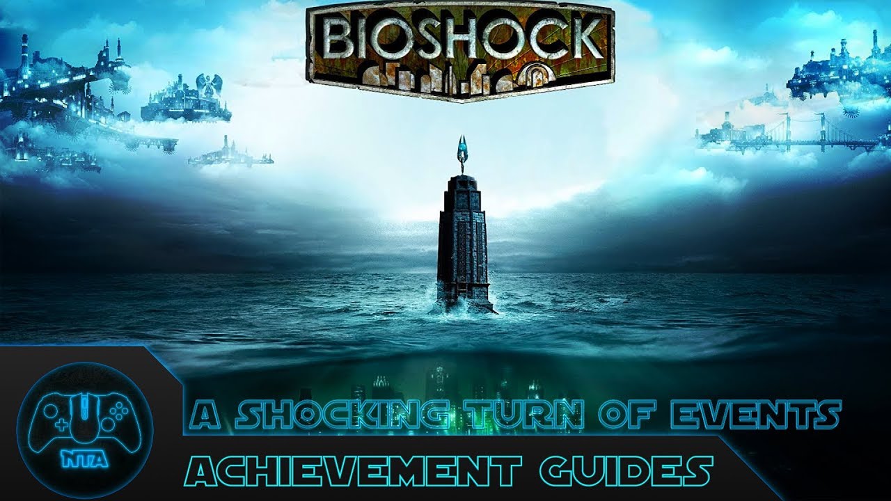 Bioshock Remastered - A Shocking Turn Of Events - Achievement Guides