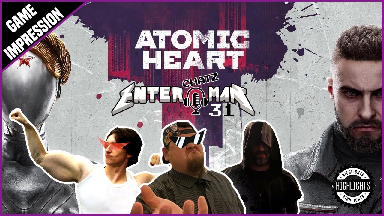 Atomic Heart (2023), Game Impression : The EnteR ChatZ MaN Podcast #31 Highlights