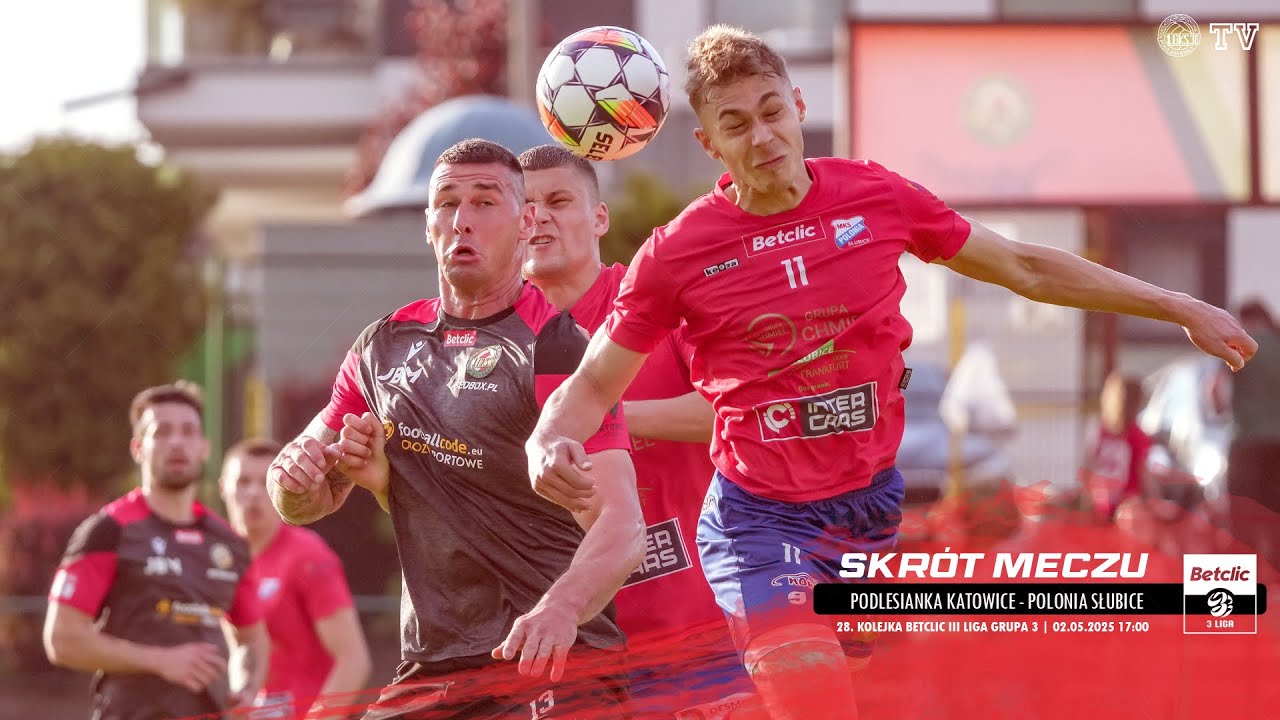 SKRÓT MECZU: PODLESIANKA KATOWICE - POLONIA SŁUBICE