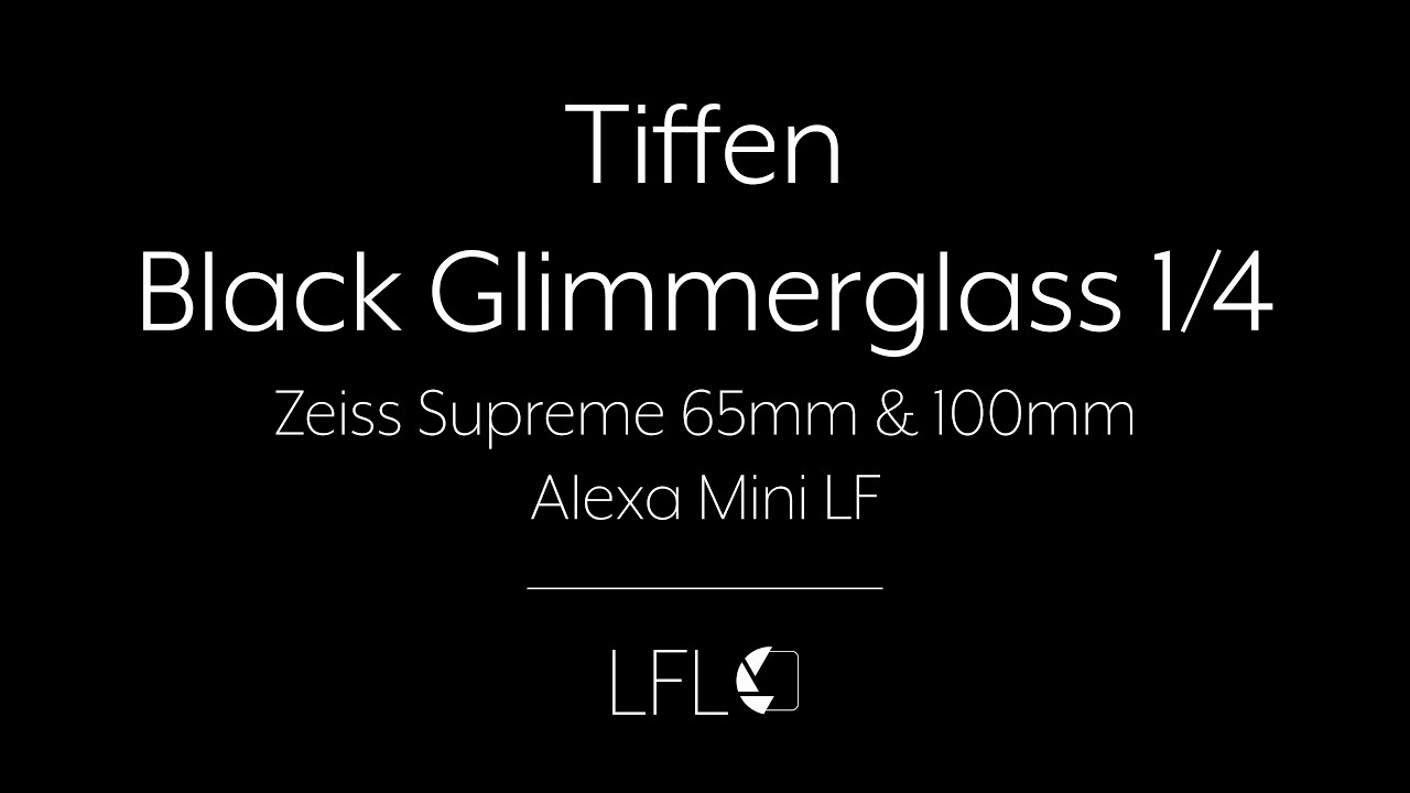 LFL | Tiffen Black Glimmerglass 1/4 | Filter Test