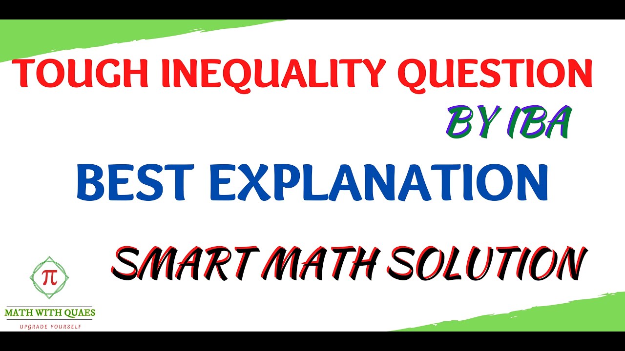 Tough Question on Inequality (by IBA) | Easier Solution with Best Explanation |