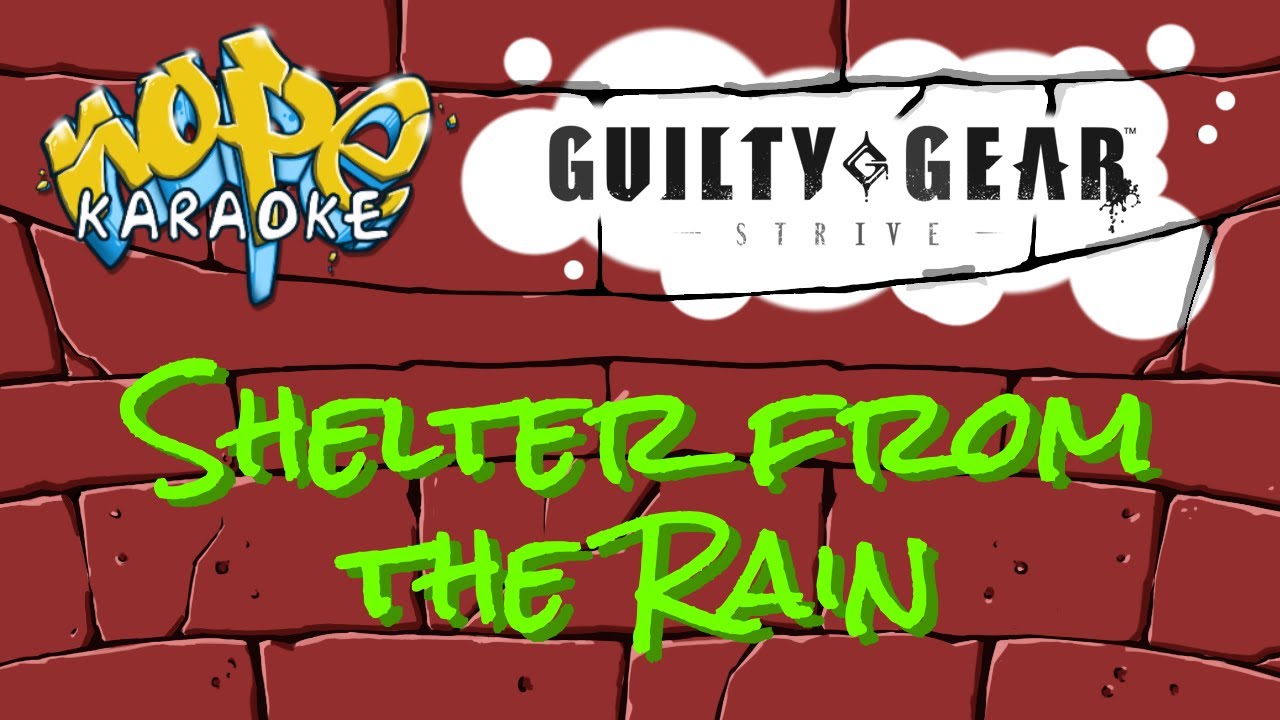 Guilty Gear Strive - Shelter From the Rain [Karaoke]