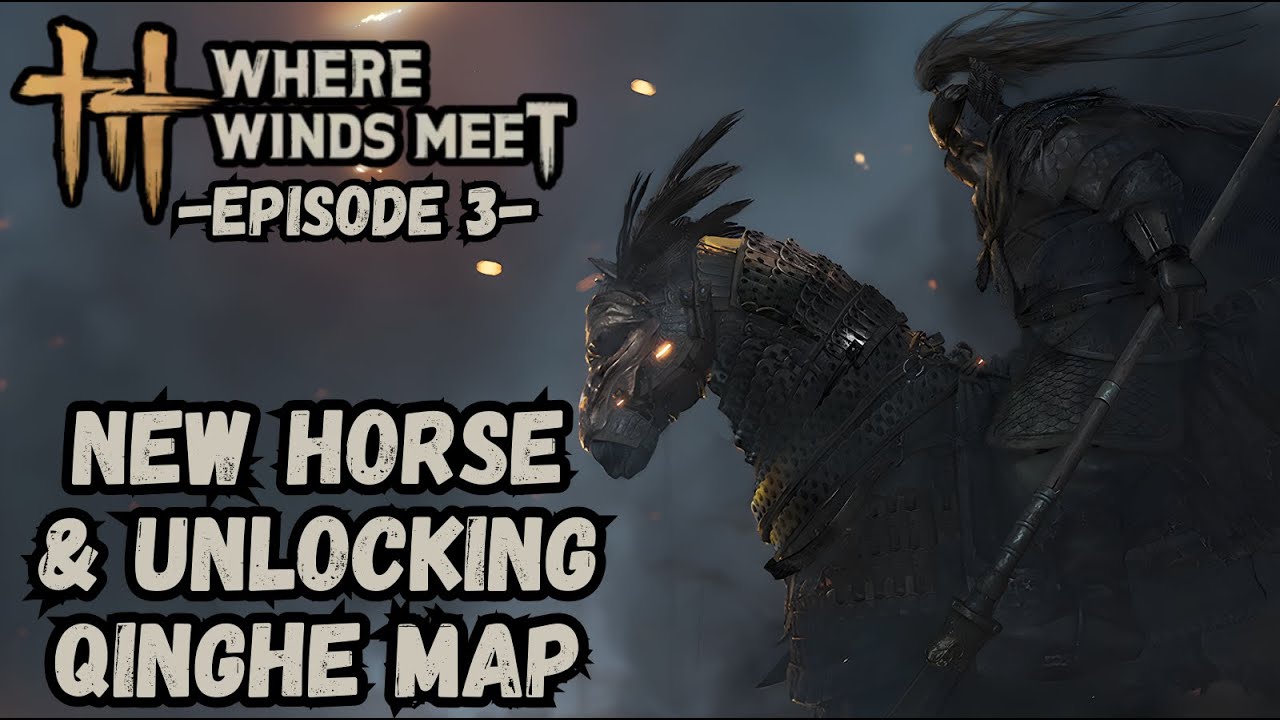 Where Winds Meet - Ep 3 - New Horse & Unlocking Qinghe Map