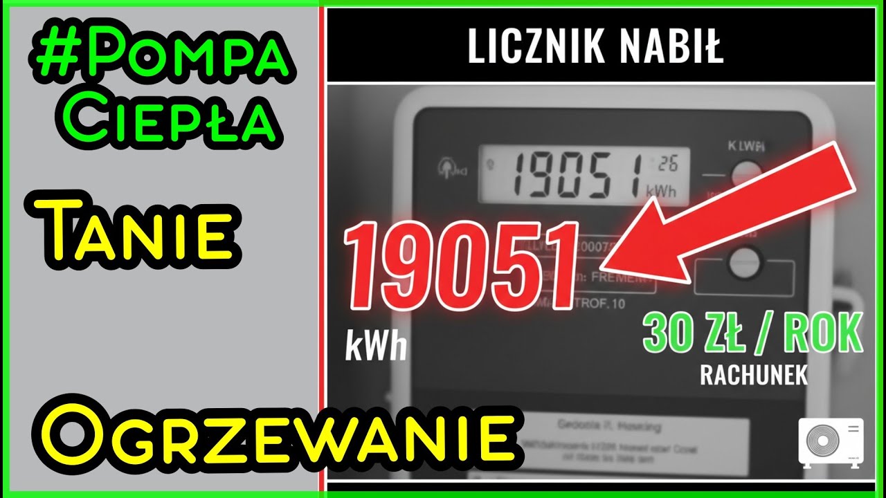 Tanie Ogrzewanie Pompą Ciepła - licznik nabił 19051kWh, rachunek za prąd tylko 30zł/rok