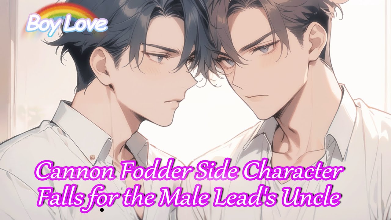 Gay love story🌈The cannon fodder male supporting character is crazily infatuated and loved by CEO
