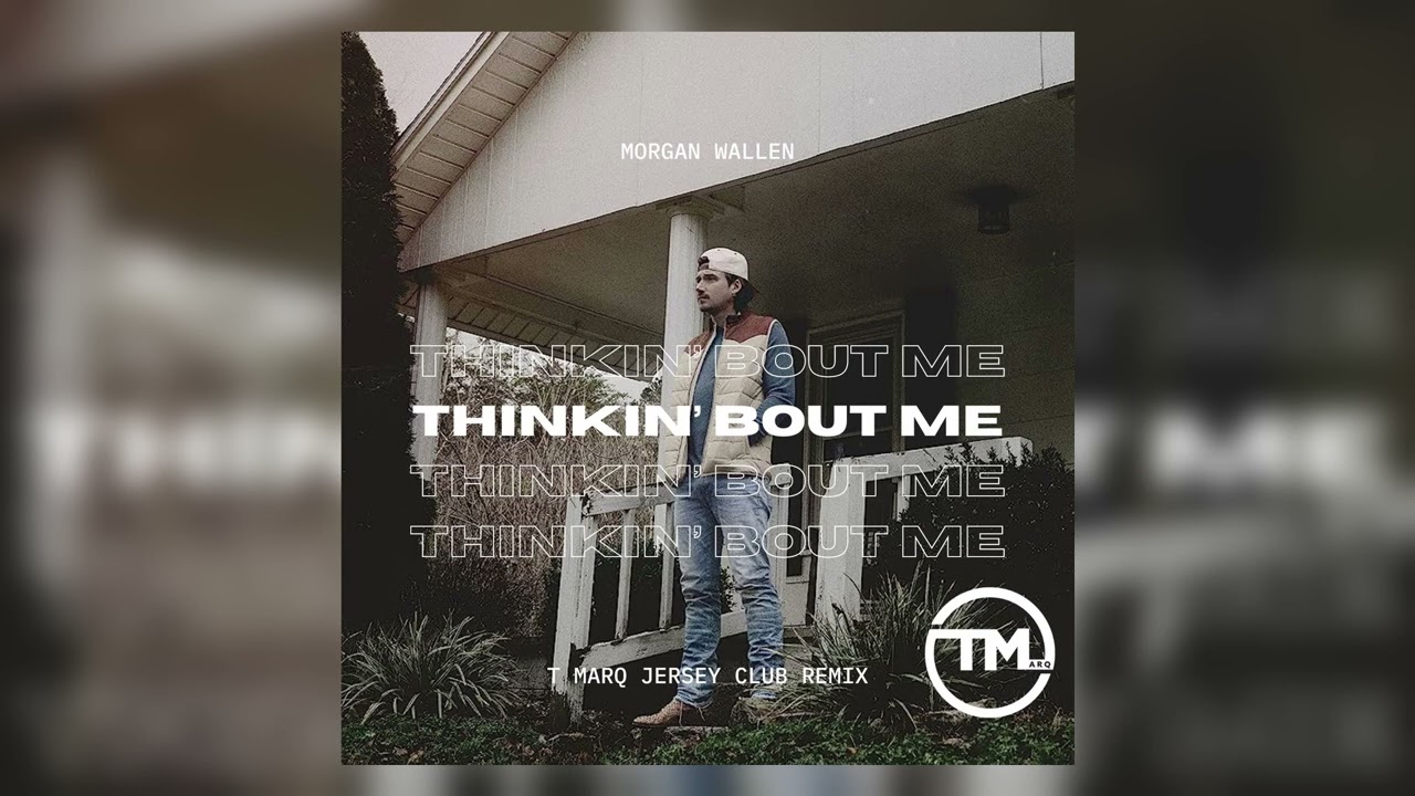 Morgan Wallen - Thinkin' Bout Me (DJ T Marq Remix) [Jersey Club]