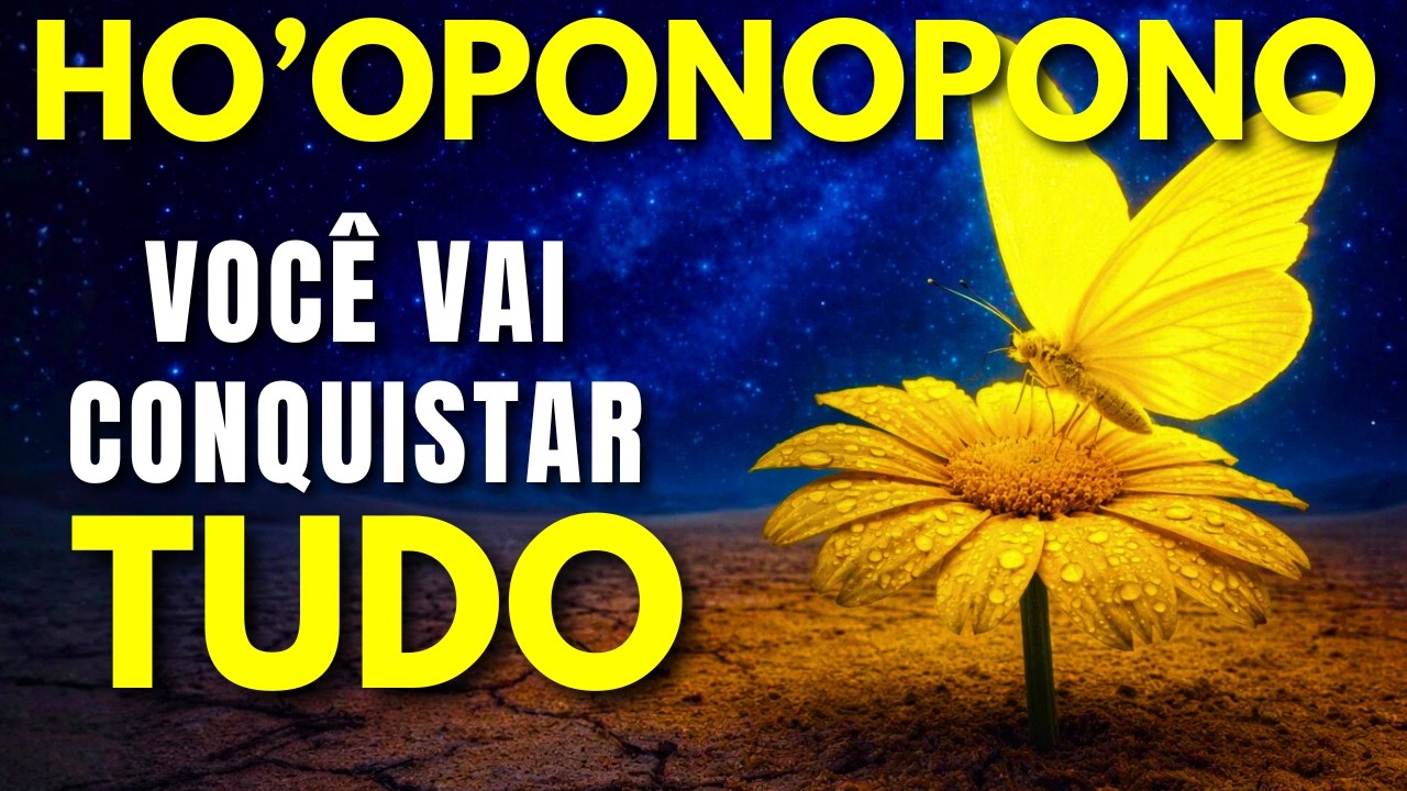O HO'OPONOPONO MAIS PERFEITO PARA DAR FIM AO CARMA DA ESCASSEZ