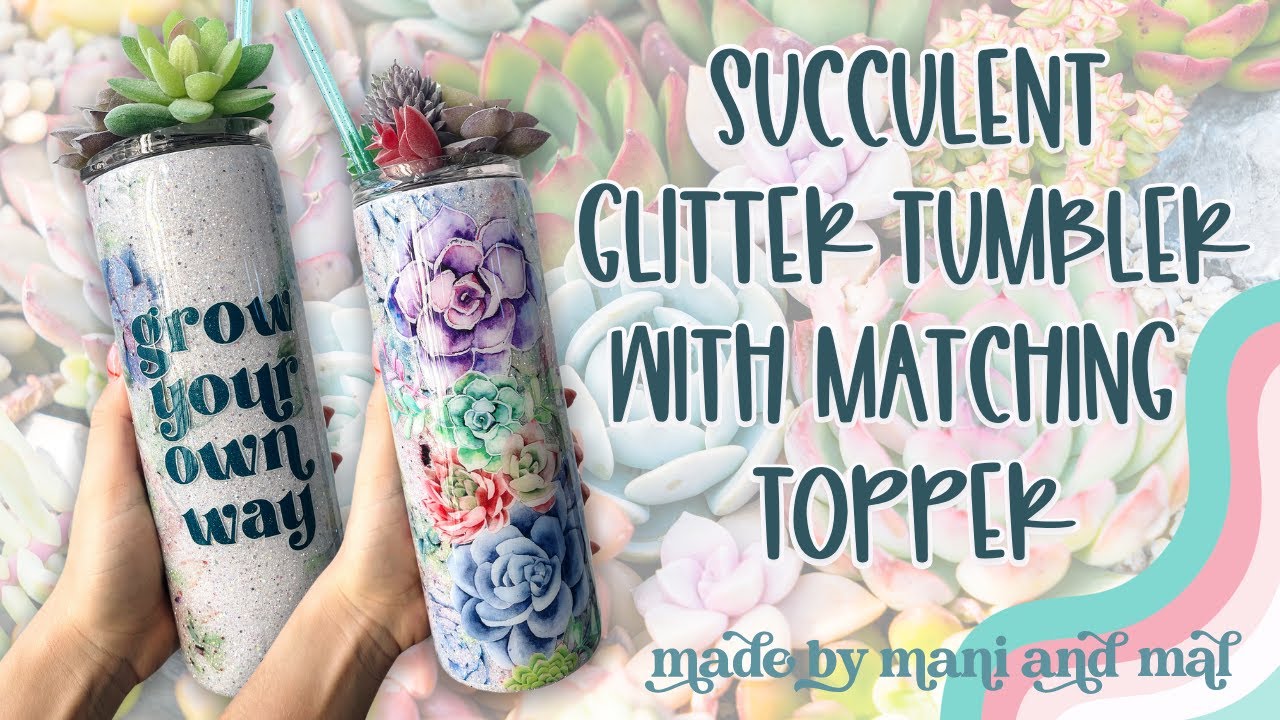 Succulent Tumbler With Matching 3D Topper