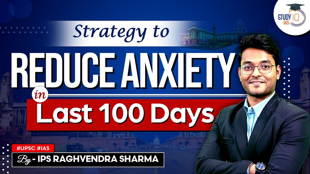 Feeling Anxious about UPSC Prelims? | Follow this strategy to reduce your anxiety in last 100 days