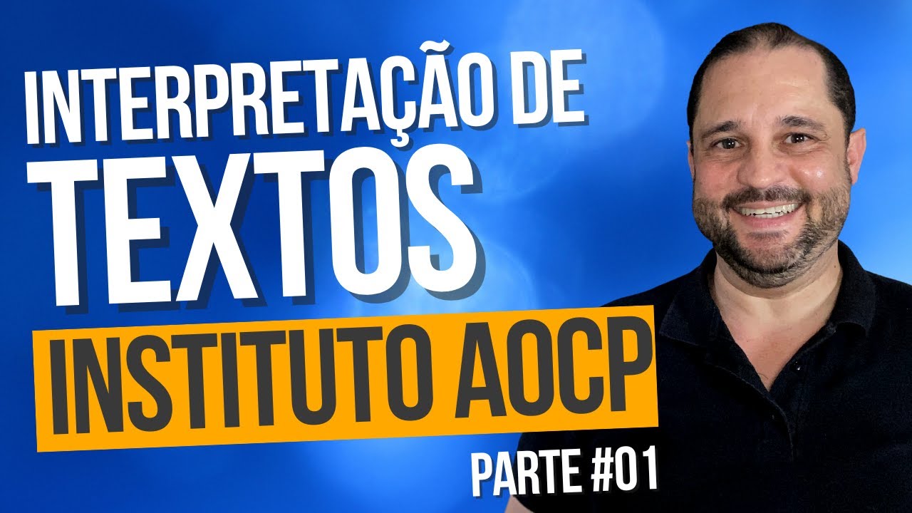 INSTITUTO AOCP - INTERPRETAÇÃO DE TEXTOS (PARTE 01)