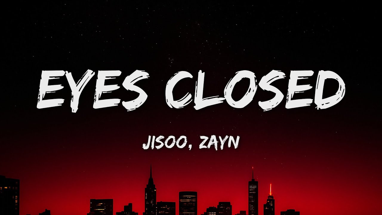 JISOO - EYES CLOSED (Lyrics) ft. ZAYN