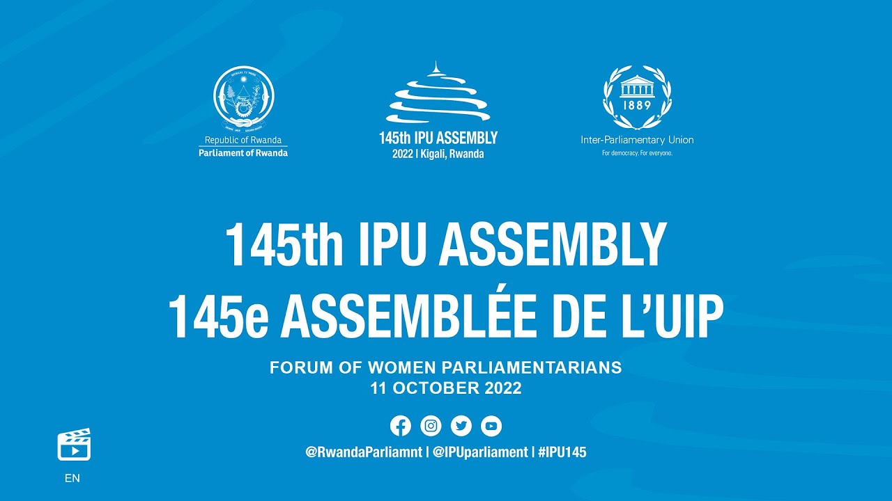 145th IPU Assembly, Kigali, Rwanda: Forum of Women Parliamentarians, 11 October 2022, English