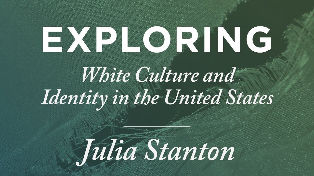 Julia Stanton: Exploring White Culture and Identity in the United States [Biola SCORR Conference]