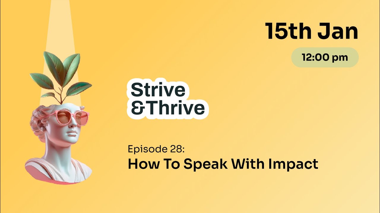 How to Speak with Impact | Strive & Thrive Episode 28