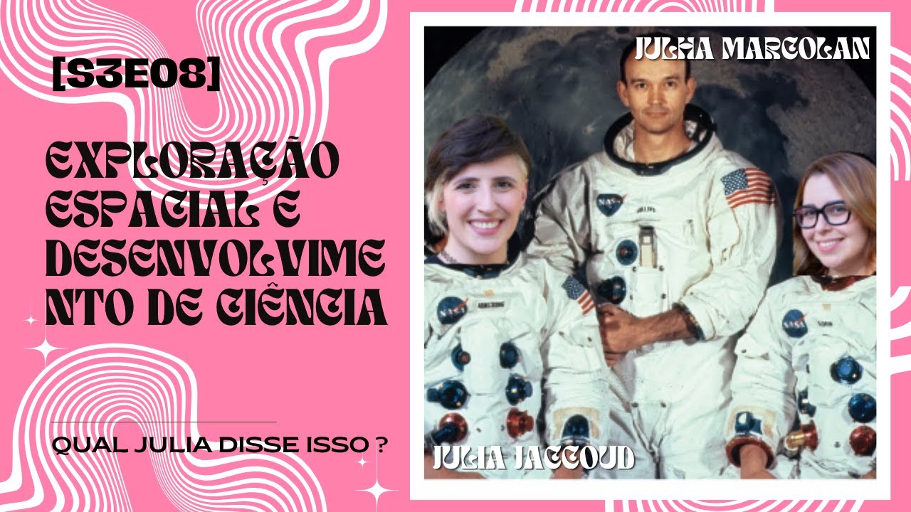 [S3E08] Exploração Espacial e Desenvolvimento de Ciência