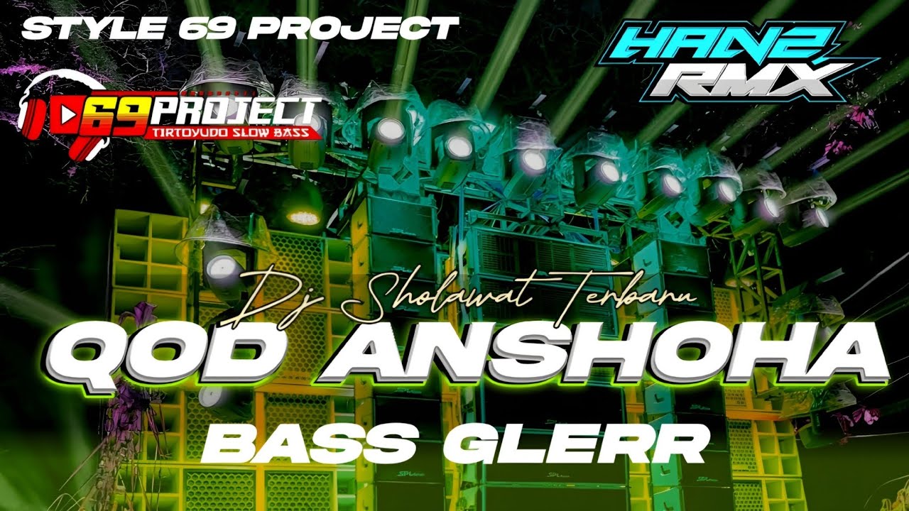 DJ SHOLAWAT QOD ANSHOHA_STYLE OLD 69 PROJECT_BASS GLERR BY HANZ PROJECT 