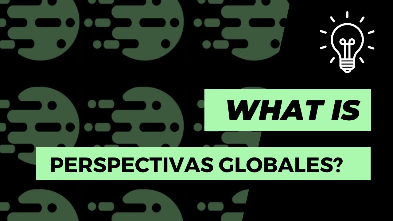 &iquest;Qui&eacute;nes son PERSPECTIVAS GLOBALES? 🧩⚫️