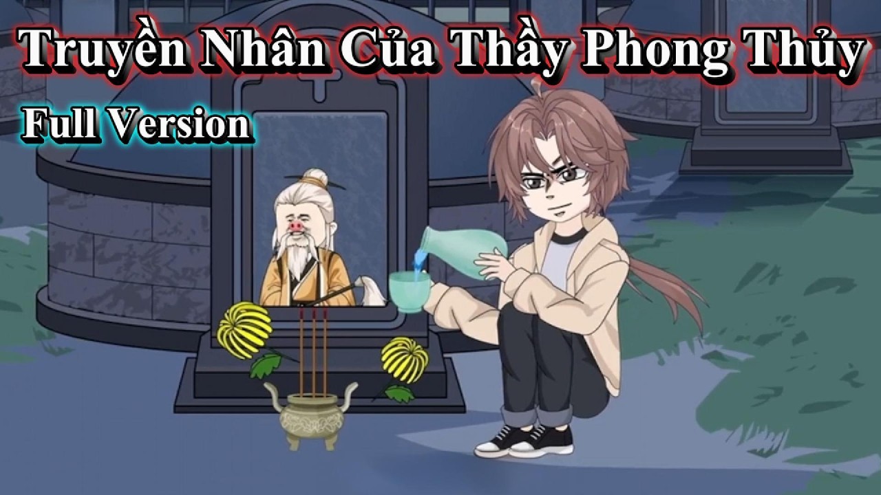 Full Version | Truyền Nhân Của Thầy Phong Thủy | Người Xa Lạ Vietsub