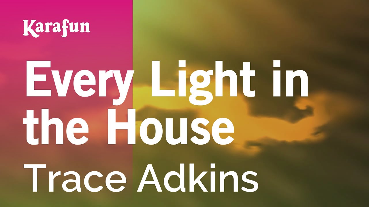 Every Light in the House - Trace Adkins | Karaoke Version | KaraFun