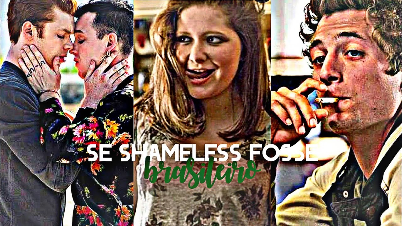 ➡️ SE SHAMELESS FOSSE BRASILEIRO #4