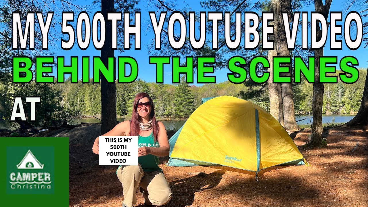 500th YOUTUBE Video - Behind the Scenes of Camper Christina's Youtube Channel - Past to Present