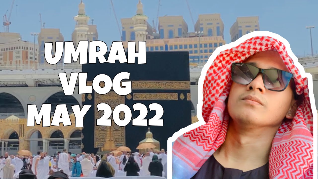 UMRAH TRIP MAY 2022! FULL PART FROM MAKKAH TO MADINAH