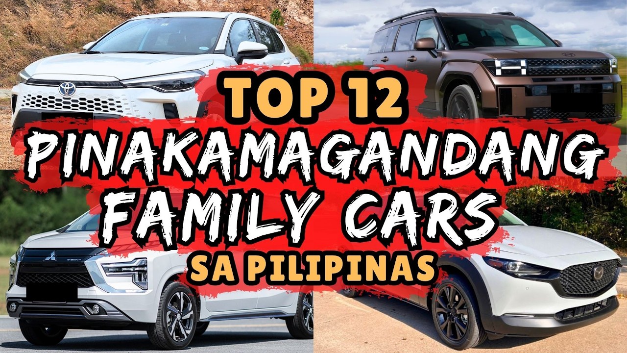 TOP 12 PINAKAMAGANDANG FAMILY CAR SA PILIPINAS 2026 | SULIT, MAASAHAN, AT PANGMATAGALAN!