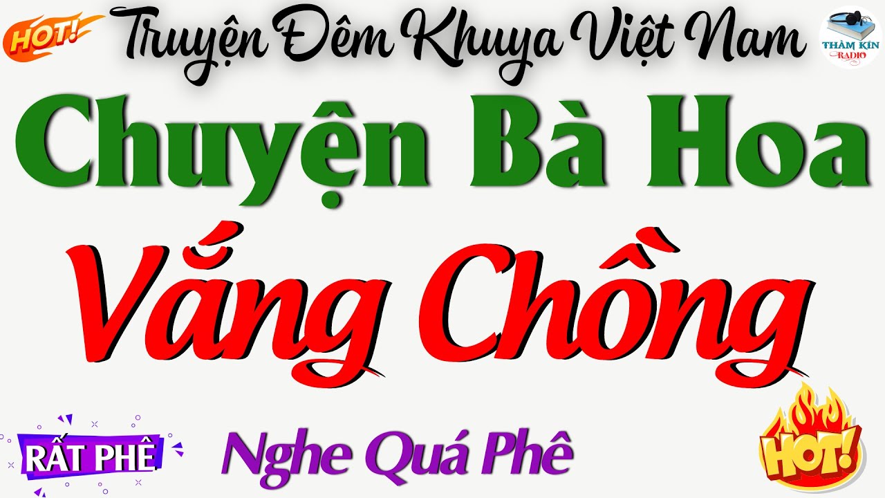 Truyện Ngắn Có Thật Rất Hay : Bà Hoa Vắng Chồng Thiếu Thốn - Đọc Truyện Đêm Khuya