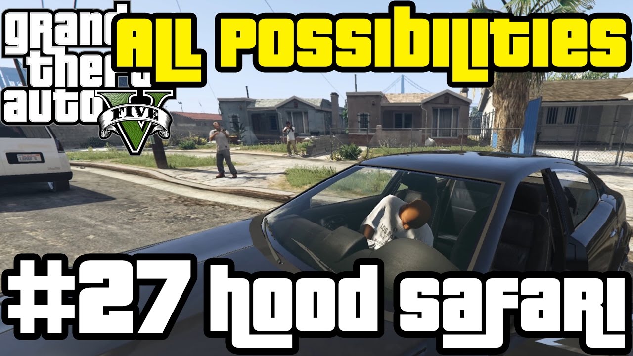 GTA V - Hood Safari (All Possibilities)