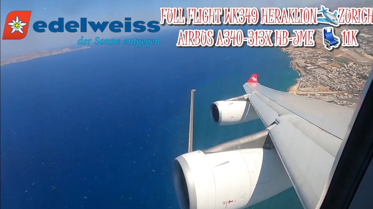 Edelweiss Air Airbus A340-300 HB-JME  Full Flight WK349 Heraklion - Zurich
