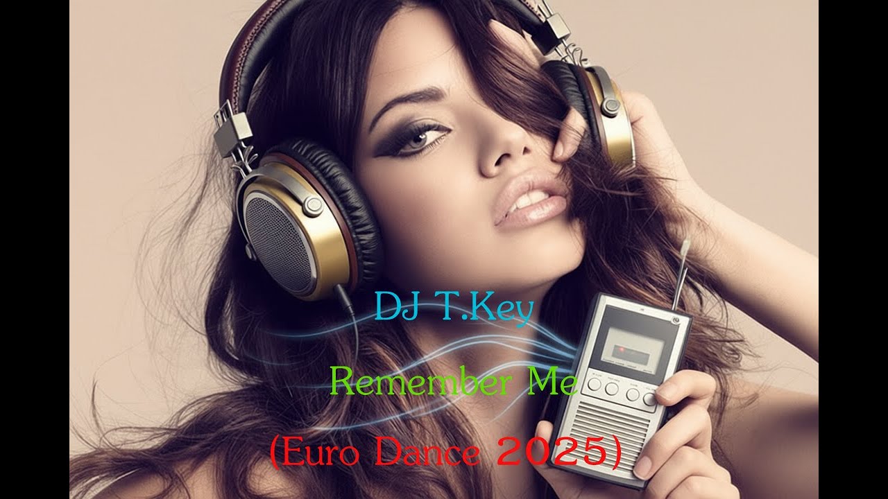 DJ T.Key - Remember Me (Euro Dance  2025)