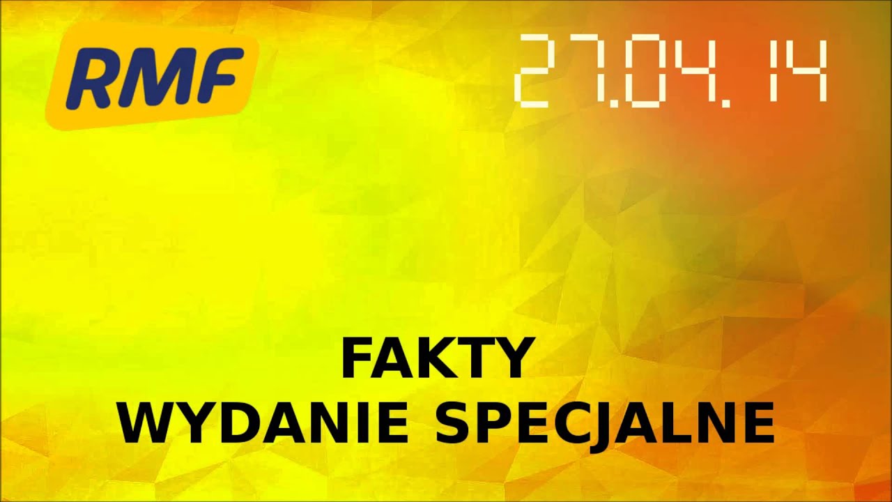 Fakty RMF FM- wydanie specjalne (27.04.2014, 11:00)