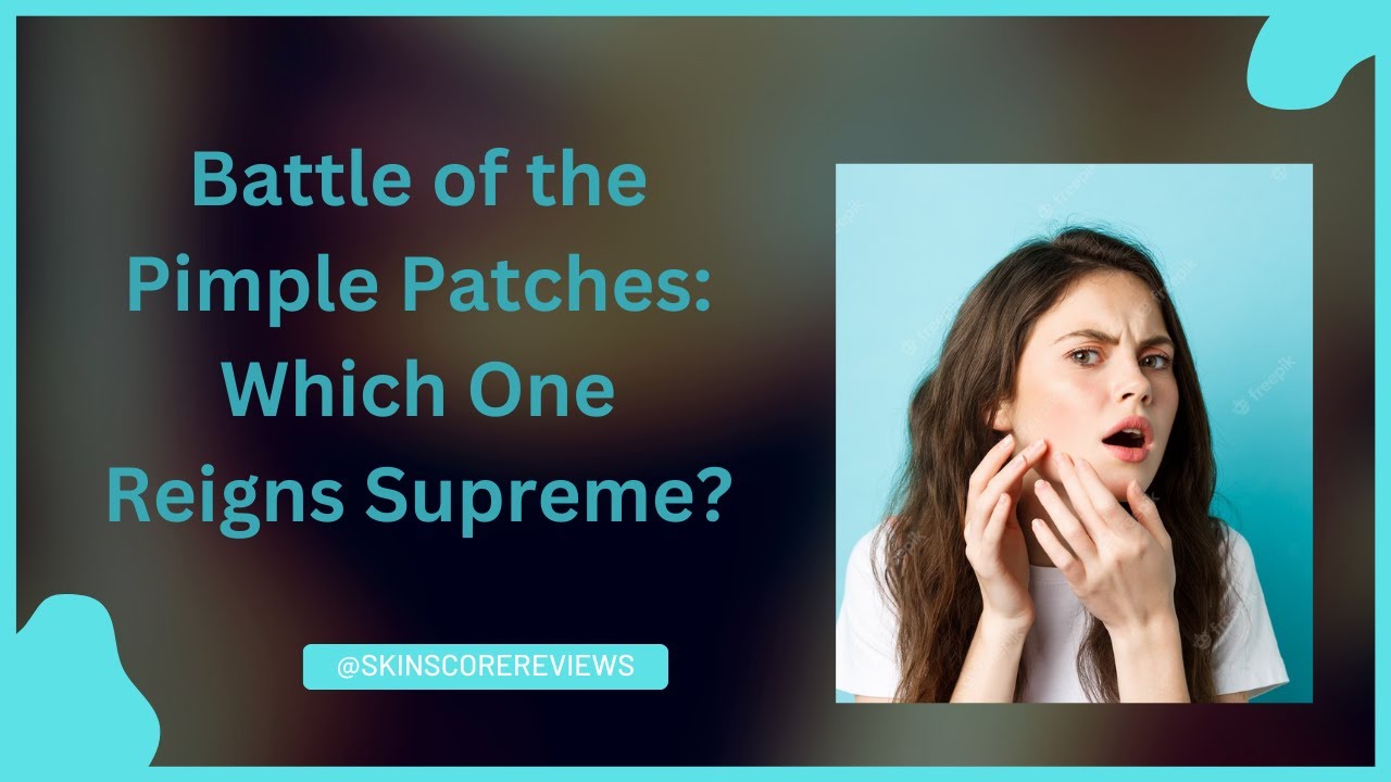 Battle of the Best Pimple Patches: Which One Reigns Supreme?