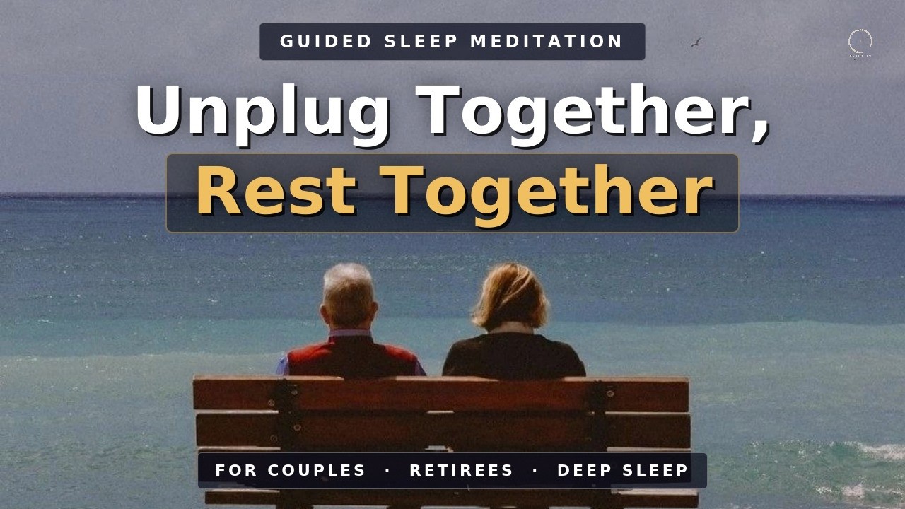 Bedtime Meditation for Couples & Retirees | Unplug Together & Fall Into Deep Sleep