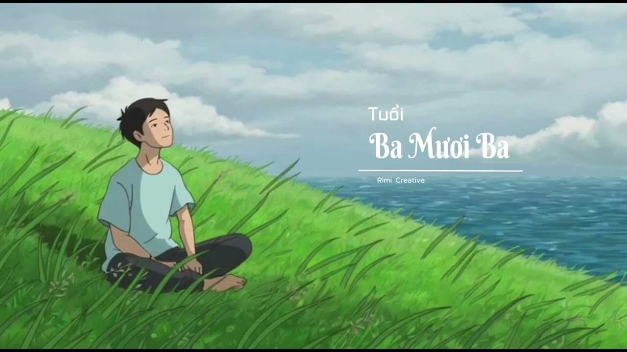 Ba Mươi Ba | Tuổi 33 | - ft Rimi