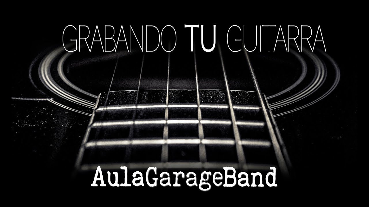 Grabando TU guitarra con GarageBand