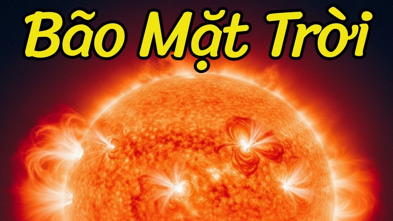 Siêu Bão Mặt Trời Có Thể Xóa Sổ Nền Văn Minh Nhân Loại? | Hiểm Họa Từ Vũ Trụ
