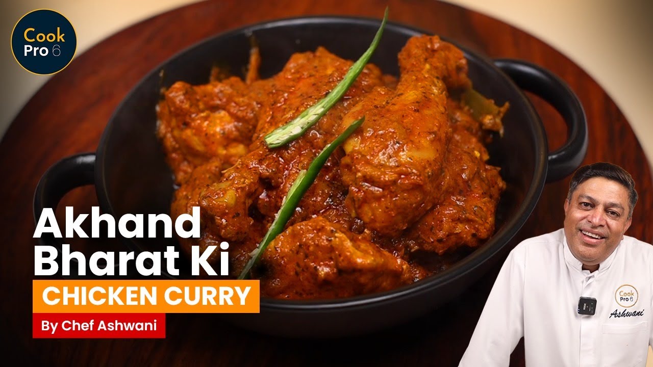 Akhand Bharat ki Chicken Curry | By Chef Ashwani | Cook Pro 6