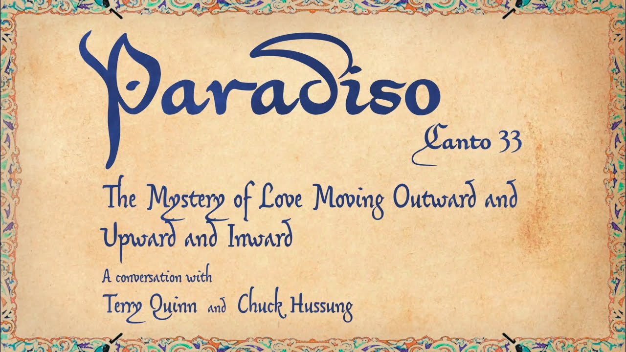 Paradiso 33: The Mystery of Love Moving Outward and Upward and Inward