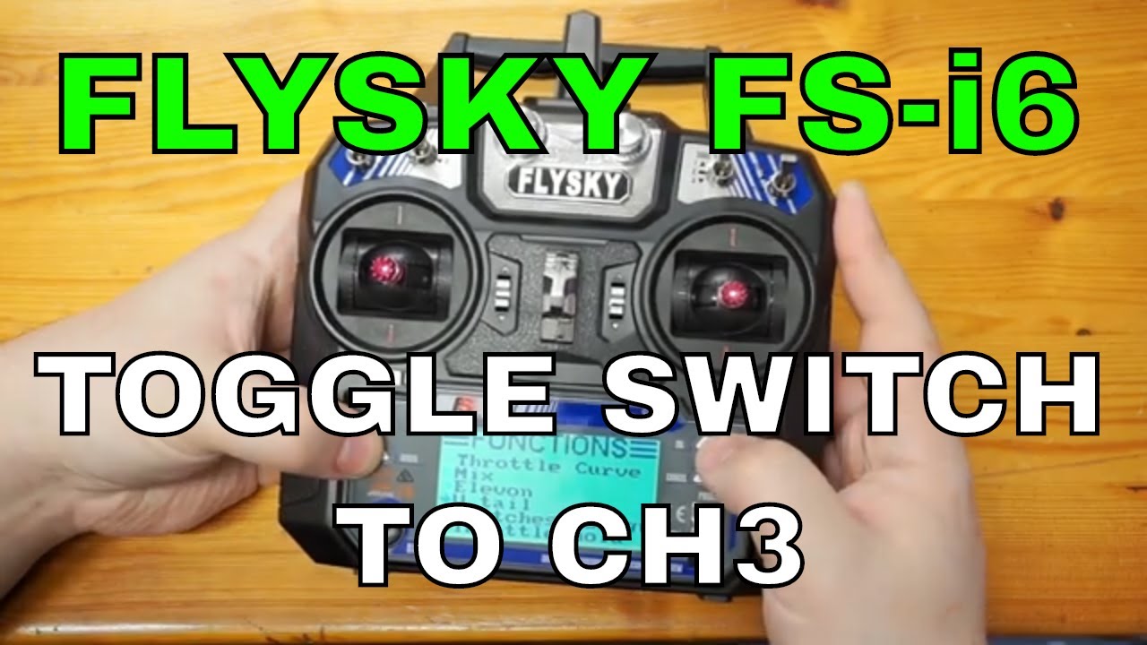 Flysky FS-i6 - Assign Toggle Switch to Channel 3