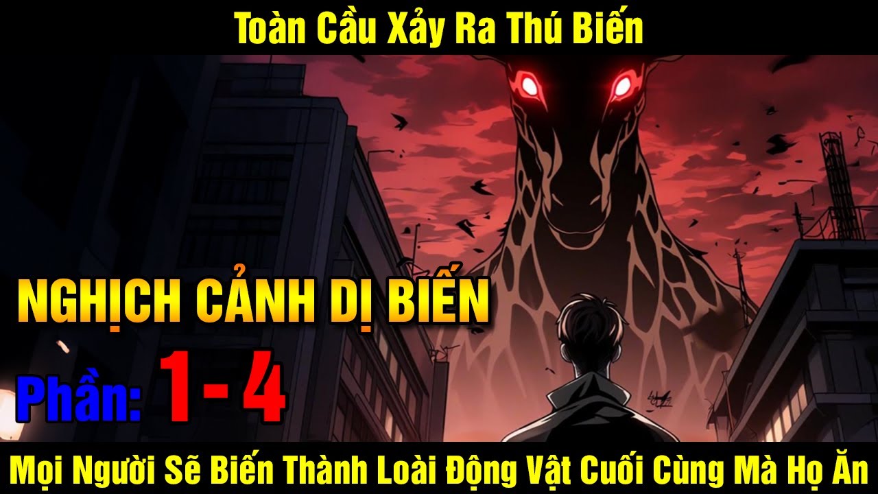Nghịch Cảnh Dị Biến | Toàn Cầu Xảy Ra Thú Biến Mọi Người Sẽ Biến Thành Loài Động Vật Cuối Cùng Mà...