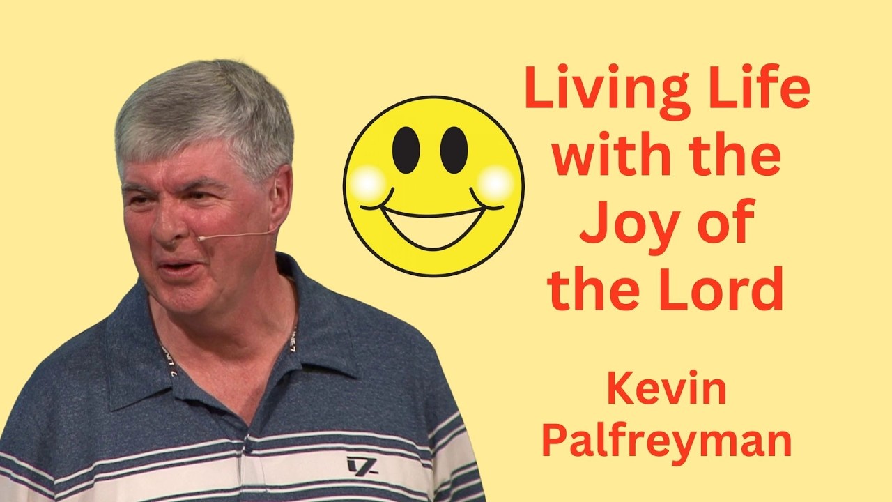Living Life with the Joy of the Lord | Kevin Palfreyman