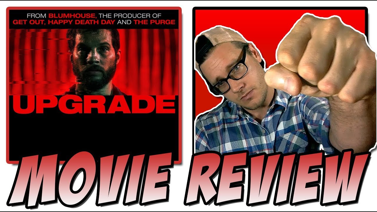 Upgrade (2018) -  Movie Review  (A Blumhouse Productions Film)