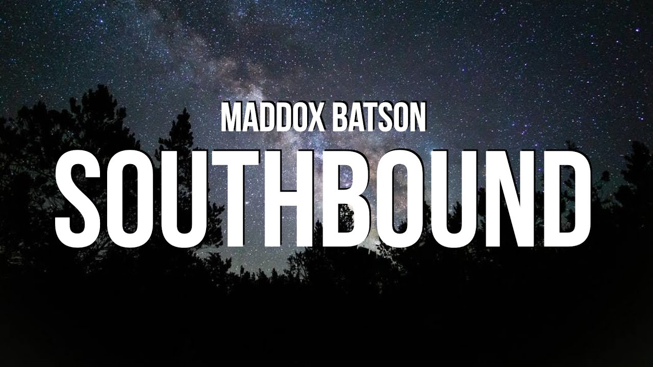 Maddox Batson - Southbound (Lyrics)