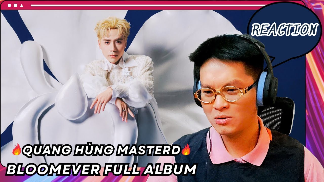 Quang Hùng MasterD - BLOOMEVER 