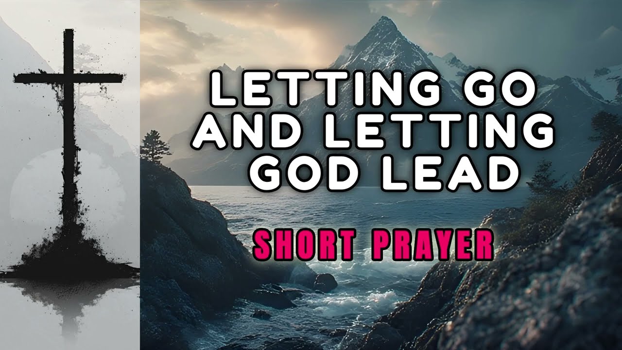 Prayer for Surrender | Letting Go and Letting God Lead | 7-Minute Guided Prayer
