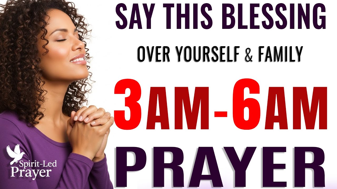 If You Wake Up 3&ndash;6 AM, Pray This Prayer to Speak Blessings Over Yourself & Family 🙏