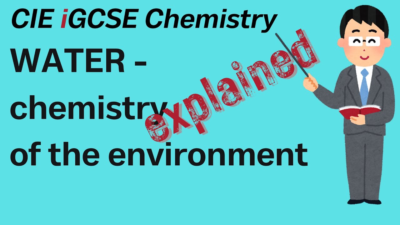 Water (chemistry of the environment) | Cambridge IGCSE Chemistry 10.1