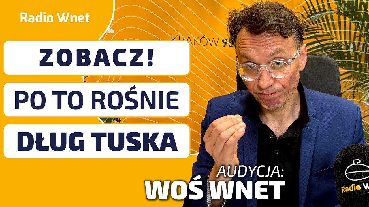 ZOBACZ! Po to rośnie dług Tuska - Audycja WOŚ WNET
